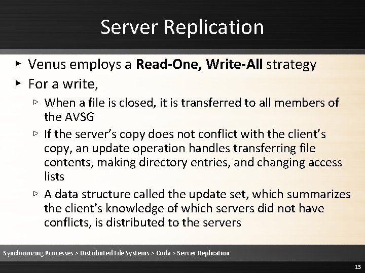 Server Replication ▸ Venus employs a Read-One, Write-All strategy ▸ For a write, ▹