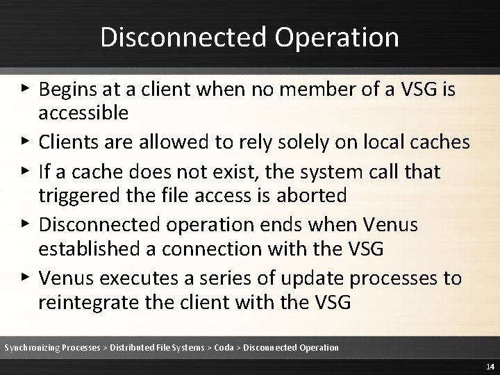 Disconnected Operation ▸ Begins at a client when no member of a VSG is