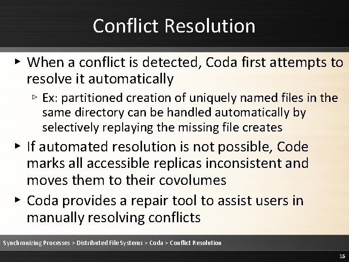 Conflict Resolution ▸ When a conflict is detected, Coda first attempts to resolve it