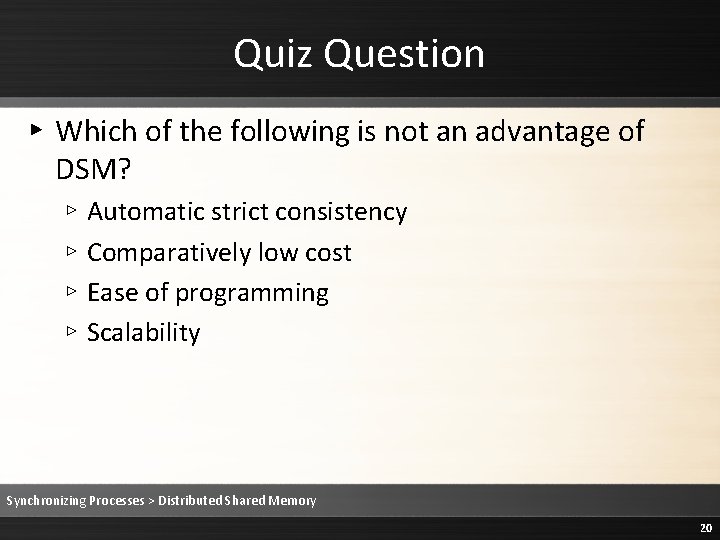 Quiz Question ▸ Which of the following is not an advantage of DSM? ▹