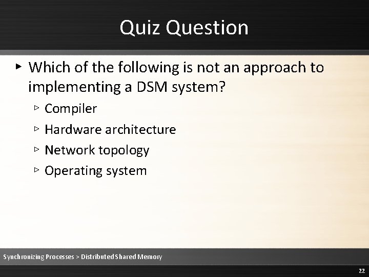 Quiz Question ▸ Which of the following is not an approach to implementing a