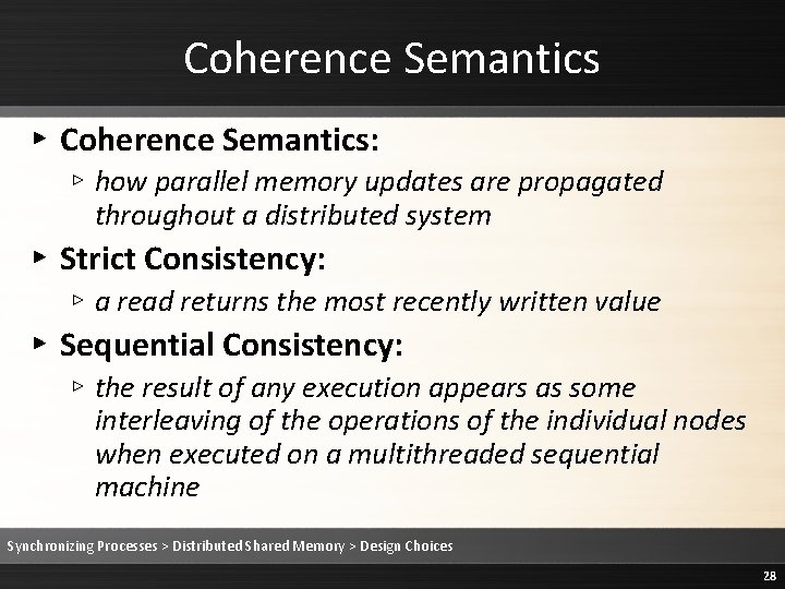 Coherence Semantics ▸ Coherence Semantics: ▹ how parallel memory updates are propagated throughout a