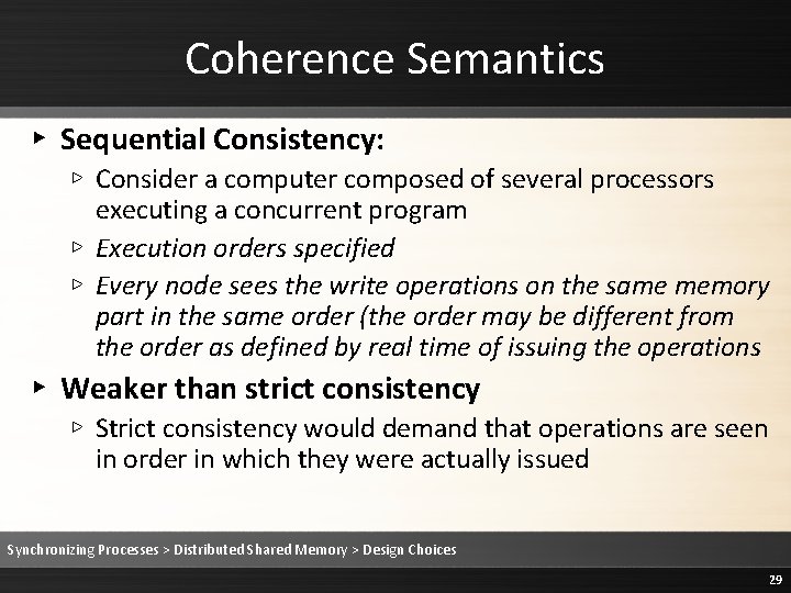 Coherence Semantics ▸ Sequential Consistency: ▹ Consider a computer composed of several processors executing