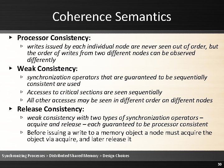 Coherence Semantics ▸ Processor Consistency: ▹ writes issued by each individual node are never