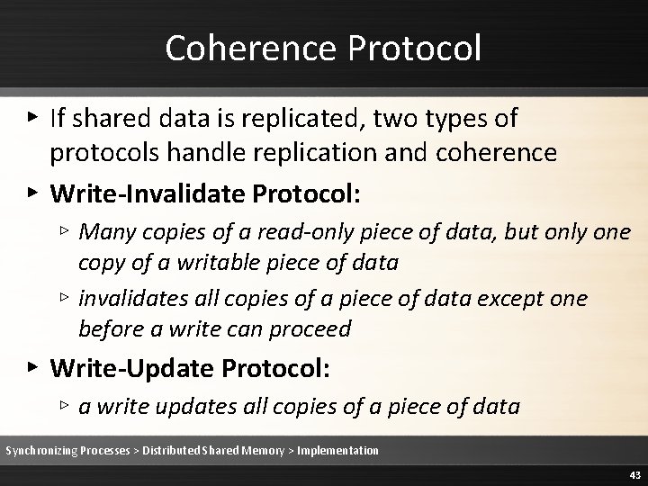 Coherence Protocol ▸ If shared data is replicated, two types of protocols handle replication