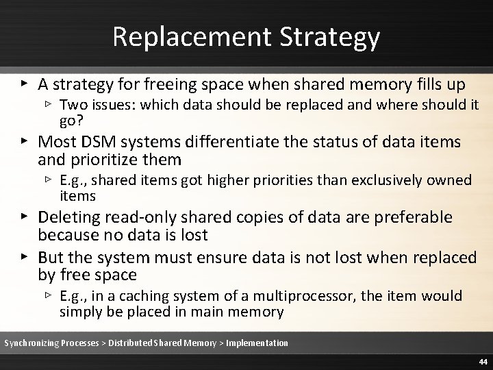 Replacement Strategy ▸ A strategy for freeing space when shared memory fills up ▹