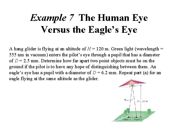 Example 7 The Human Eye Versus the Eagle’s Eye A hang glider is flying
