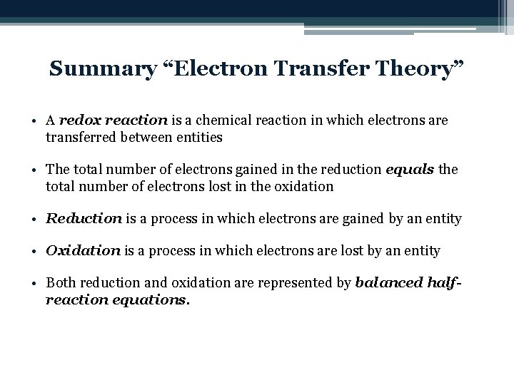 Summary “Electron Transfer Theory” • A redox reaction is a chemical reaction in which