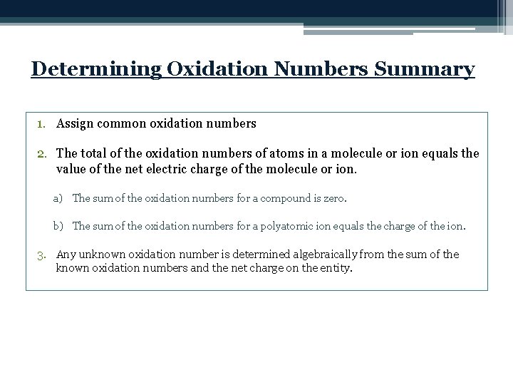 Determining Oxidation Numbers Summary 1. Assign common oxidation numbers 2. The total of the