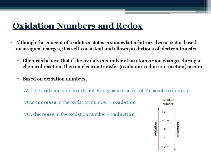 Oxidation Numbers and Redox • Although the concept of oxidation states is somewhat arbitrary,