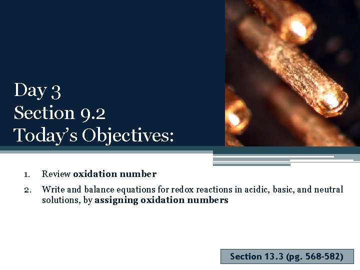 Day 3 Section 9. 2 Today’s Objectives: 1. Review oxidation number 2. Write and