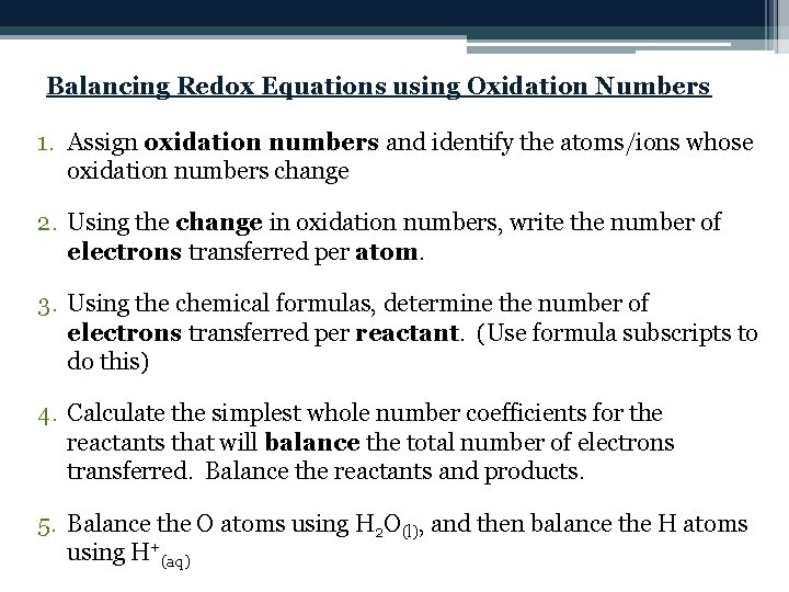 Balancing Redox Equations using Oxidation Numbers 1. Assign oxidation numbers and identify the atoms/ions