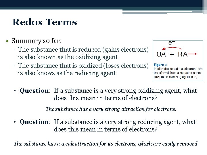 Redox Terms • Summary so far: ▫ The substance that is reduced (gains electrons)