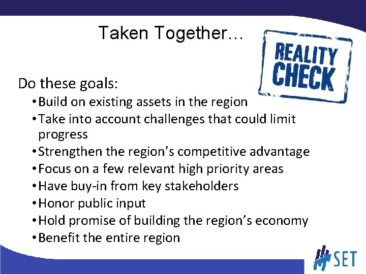 Taken Together… Do these goals: • Build on existing assets in the region •