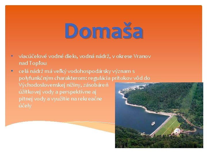 Domaša • viacúčelové vodné dielo, vodná nádrž, v okrese Vranov nad Topľou • celá