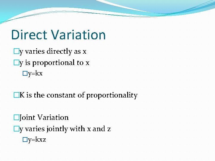 Direct Variation �y varies directly as x �y is proportional to x �y=kx �K