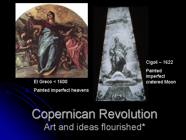 Cigoli – 1622 El Greco < 1600 Painted imperfect cratered Moon Painted imperfect heavens Cigoli – 1622 El Greco < 1600 Painted imperfect cratered Moon Painted imperfect heavens