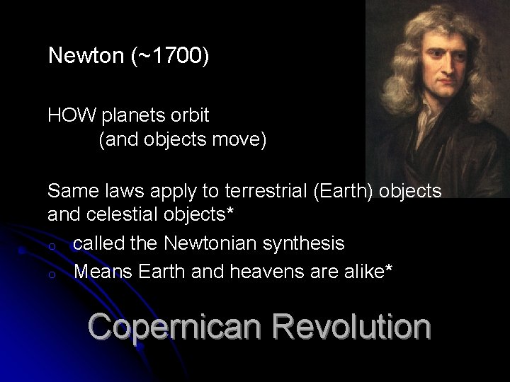 Newton (~1700) HOW planets orbit (and objects move) Same laws apply to terrestrial (Earth) Newton (~1700) HOW planets orbit (and objects move) Same laws apply to terrestrial (Earth)