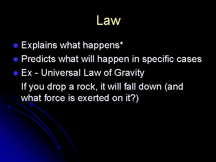 Law Explains what happens* l Predicts what will happen in specific cases l Ex Law Explains what happens* l Predicts what will happen in specific cases l Ex