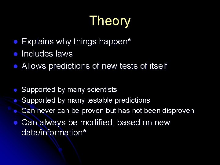Theory l l l l Explains why things happen* Includes laws Allows predictions of Theory l l l l Explains why things happen* Includes laws Allows predictions of