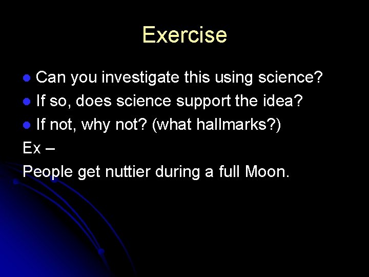 Exercise Can you investigate this using science? l If so, does science support the Exercise Can you investigate this using science? l If so, does science support the