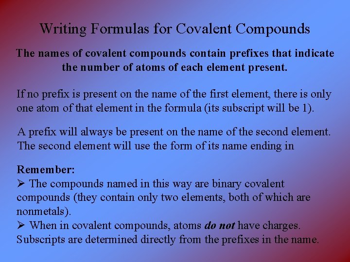 Writing Formulas for Covalent Compounds The names of covalent compounds contain prefixes that indicate