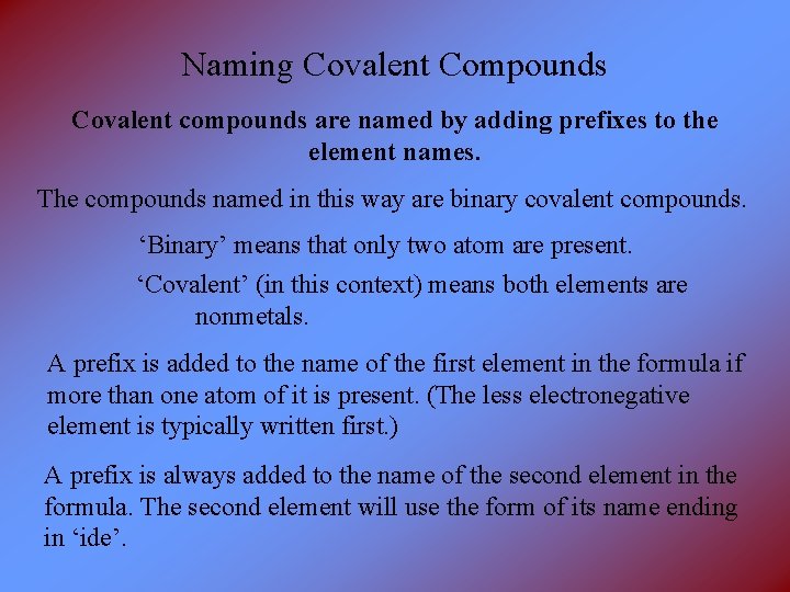 Naming Covalent Compounds Covalent compounds are named by adding prefixes to the element names.