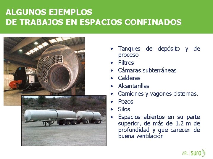 ALGUNOS EJEMPLOS DE TRABAJOS EN ESPACIOS CONFINADOS • Tanques de depósito y de proceso