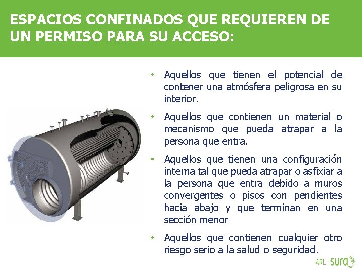 ESPACIOS CONFINADOS QUE REQUIEREN DE UN PERMISO PARA SU ACCESO: • Aquellos que tienen