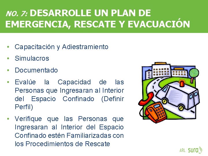 DESARROLLE UN PLAN DE EMERGENCIA, RESCATE Y EVACUACIÓN NO. 7: • Capacitación y Adiestramiento
