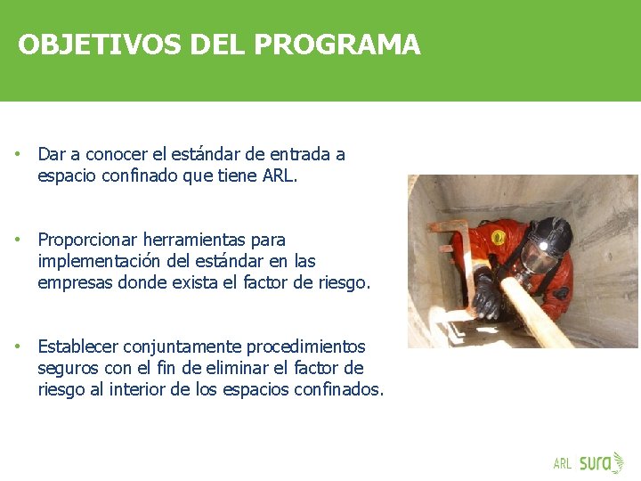 OBJETIVOS DEL PROGRAMA • Dar a conocer el estándar de entrada a espacio confinado