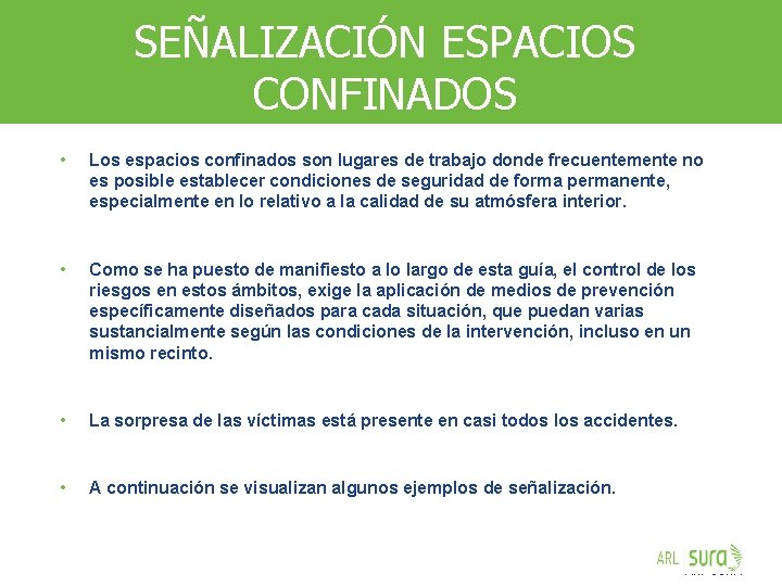 SEÑALIZACIÓN ESPACIOS CONFINADOS • Los espacios confinados son lugares de trabajo donde frecuentemente no