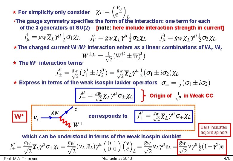  « For simplicity only consider • The gauge symmetry specifies the form of