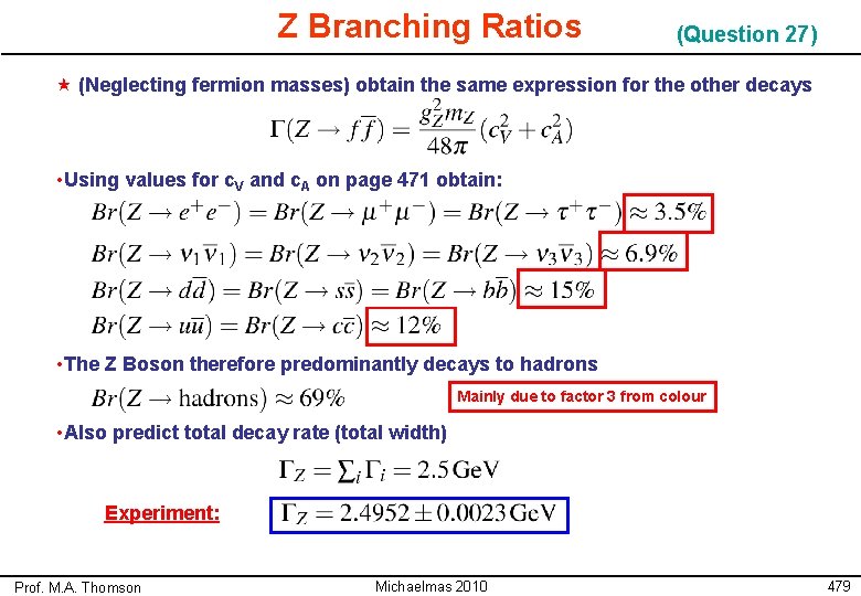 Z Branching Ratios (Question 27) « (Neglecting fermion masses) obtain the same expression for