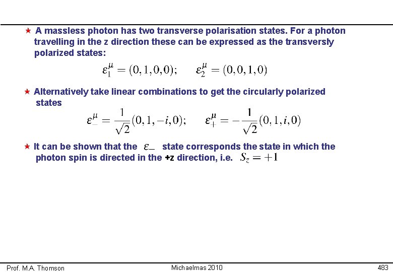  « A massless photon has two transverse polarisation states. For a photon travelling