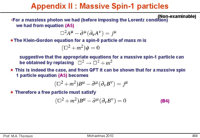 Appendix II : Massive Spin-1 particles (Non-examinable) • For a massless photon we had