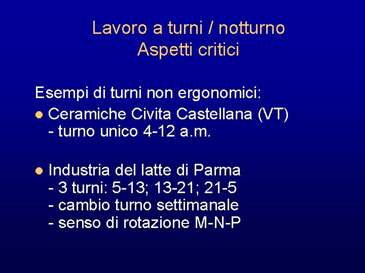 Lavoro a turni / notturno Aspetti critici Esempi di turni non ergonomici: l Ceramiche