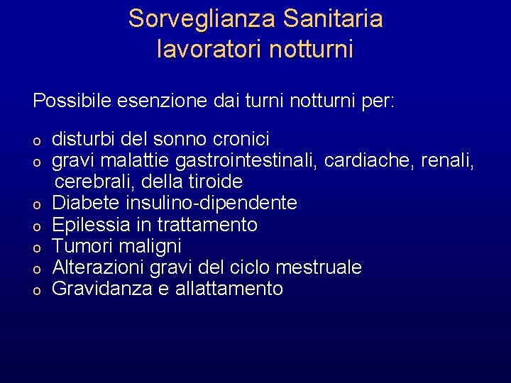 Sorveglianza Sanitaria lavoratori notturni Possibile esenzione dai turni notturni per: o o o o