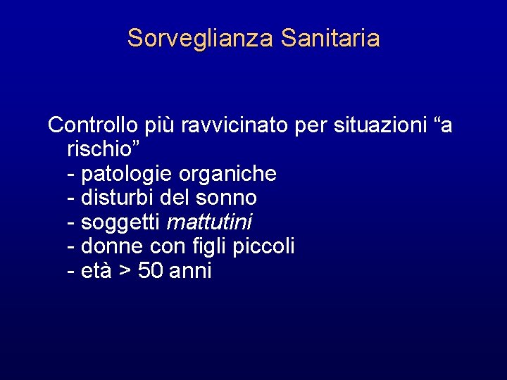 Sorveglianza Sanitaria Controllo più ravvicinato per situazioni “a rischio” - patologie organiche - disturbi