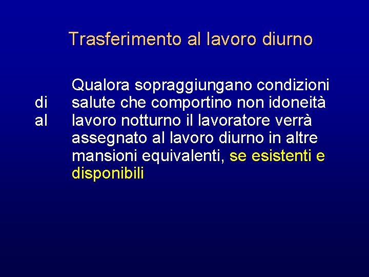 Trasferimento al lavoro diurno di al Qualora sopraggiungano condizioni salute che comportino non idoneità