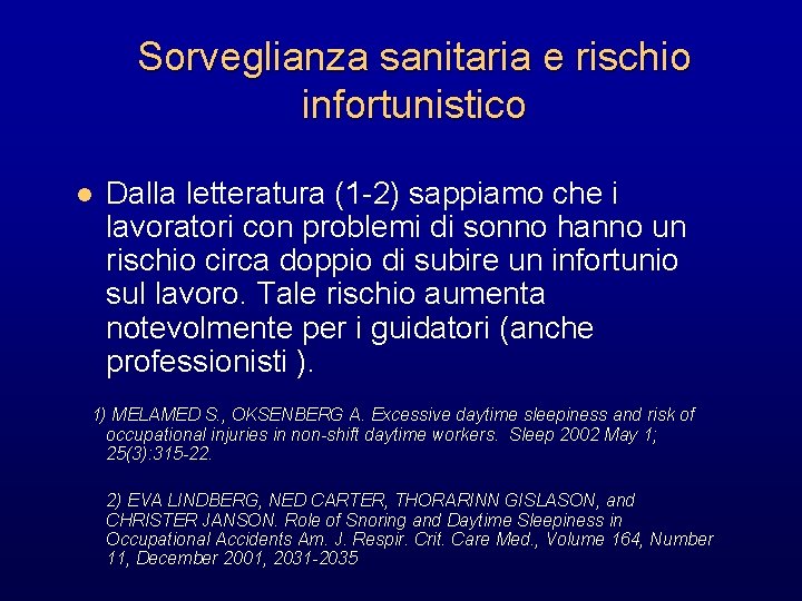 Sorveglianza sanitaria e rischio infortunistico l Dalla letteratura (1 -2) sappiamo che i lavoratori