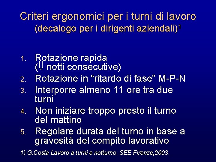 Criteri ergonomici per i turni di lavoro (decalogo per i dirigenti aziendali)1 1. 2.