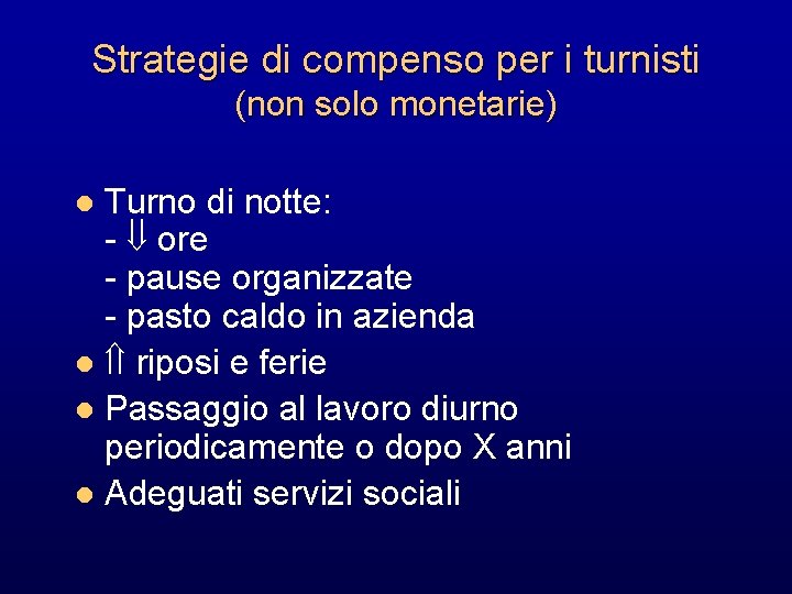 Strategie di compenso per i turnisti (non solo monetarie) Turno di notte: - ore