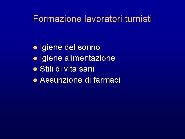 Formazione lavoratori turnisti Igiene del sonno l Igiene alimentazione l Stili di vita sani