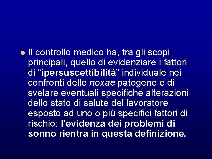 l Il controllo medico ha, tra gli scopi principali, quello di evidenziare i fattori