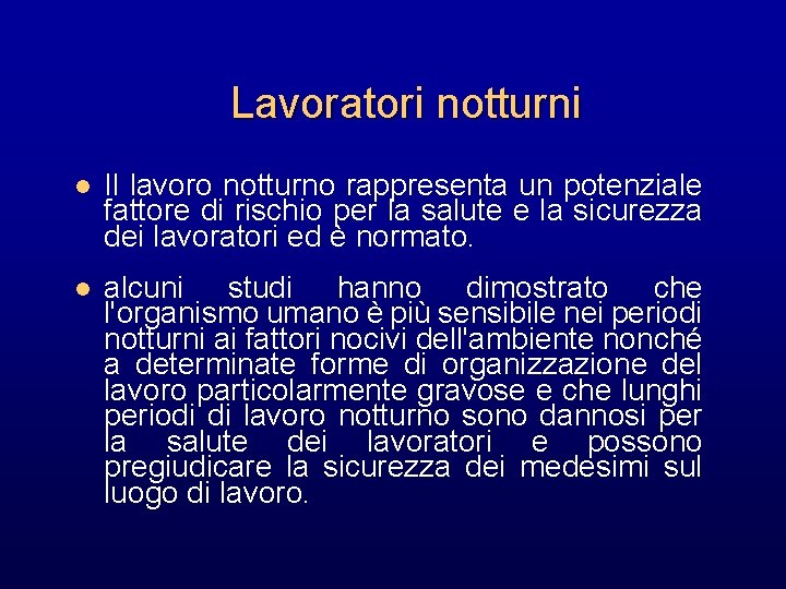 Lavoratori notturni l Il lavoro notturno rappresenta un potenziale fattore di rischio per la