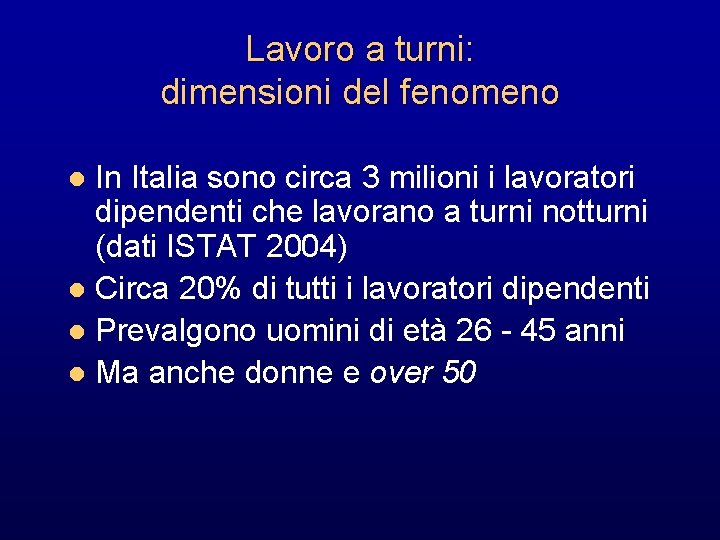 Lavoro a turni: dimensioni del fenomeno In Italia sono circa 3 milioni i lavoratori