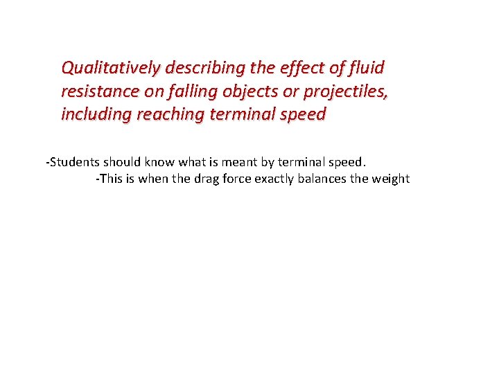 Qualitatively describing the effect of fluid resistance on falling objects or projectiles, including reaching