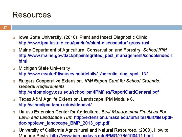 Resources 27 q q Iowa State University. (2010). Plant and Insect Diagnostic Clinic. http: