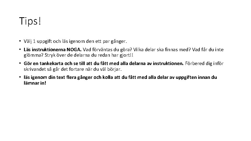 Tips! • Välj 1 uppgift och läs igenom den ett par gånger. • Läs